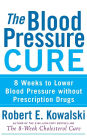 The Blood Pressure Cure: 8 Weeks to Lower Blood Pressure without Prescription Drugs