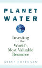 Planet Water: Investing in the World's Most Valuable Resource