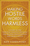 Alternative view 1 of Making Hostile Words Harmless: A Guide to the Power of Positive Speaking For Helping Professionals and Their Clients