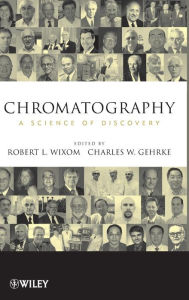 Title: Chromatography: A Science of Discovery / Edition 1, Author: Robert L. Wixom