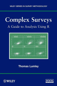 Title: Complex Surveys: A Guide to Analysis Using R / Edition 1, Author: Thomas Lumley