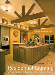 Residential Lighting: A Practical Guide to Beautiful and Sustainable Design / Edition 2