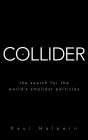 Collider: The Search for the World's Smallest Particles