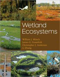 Title: Wetland Ecosystems / Edition 1, Author: William J. Mitsch