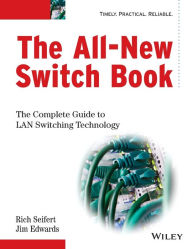 Title: The All-New Switch Book: The Complete Guide to LAN Switching Technology / Edition 2, Author: Rich Seifert