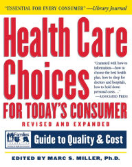 Title: Health Care Choices for Today's Consumer: Families Foundation USA Guide to Quality and Cost, Author: Marc S. Miller