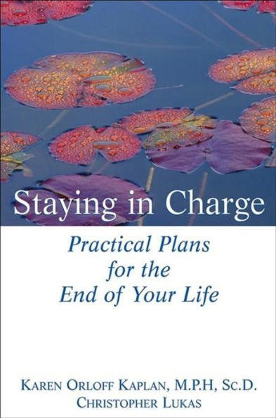 Staying in Charge: Practical Plans for the End of Your Life