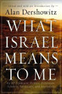 What Israel Means to Me: By 80 Prominent Writers, Performers, Scholars, Politicians, and Journalists