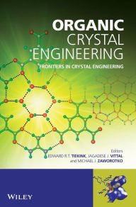 Title: Organic Crystal Engineering: Frontiers in Crystal Engineering / Edition 1, Author: Edward R. T. Tiekink