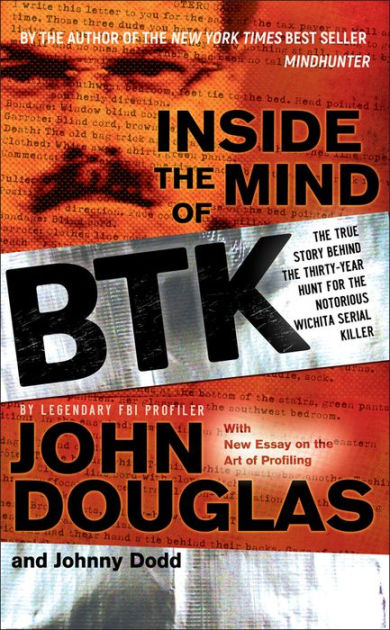 Inside The Mind Of BTK: The True Story Behind The Thirty-Year Hunt For ...