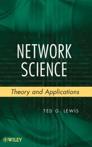 Title: Network Science: Theory and Applications / Edition 1, Author: Ted G. Lewis