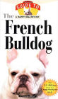 The French Bulldog: An Owner's Guide to a Happy Healthy Pet