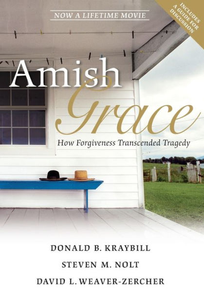 Amish Grace: How Forgiveness Transcended Tragedy / Edition 1 By Donald ...