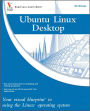 Ubuntu Linux Desktop: Your Visual Blueprint to Using the Linux Operating System (Visual Blueprint Series)