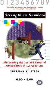 Title: Strength in Numbers: Discovering the Joy and Power of Mathematics in Everyday Life, Author: Sherman K. Stein