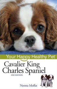 Title: Cavalier King Charles Spaniel: Your Happy Healthy Pet, Author: Norma Moffat