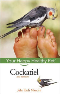 Title: Cockatiel: Your Happy Healthy Pet, Author: Julie Rach Mancini