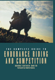 Title: The Complete Guide to Endurance Riding and Competition, Author: Donna Snyder-Smith