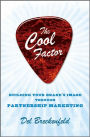 The Cool Factor: Building Your Brands Image through Partnership Marketing
