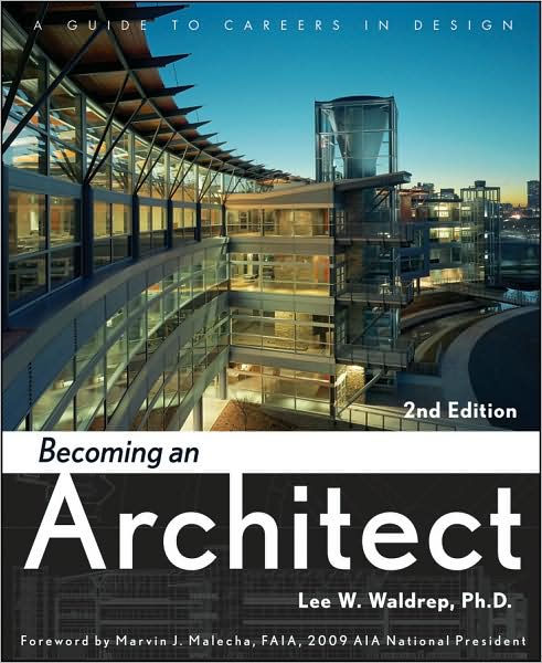 Becoming An Architect: A Guide To Careers In Design By Lee W. Waldrep ...