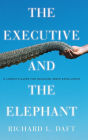 The Executive and the Elephant: A Leader's Guide for Building Inner Excellence