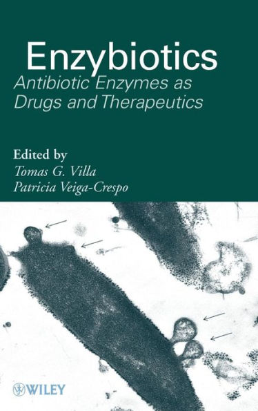 Enzybiotics: Antibiotic Enzymes as Drugs and Therapeutics / Edition 1