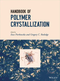 Title: Handbook of Polymer Crystallization / Edition 1, Author: Ewa Piorkowska