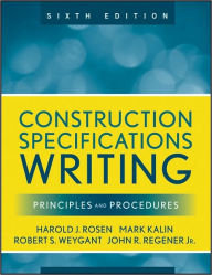 Title: Construction Specifications Writing: Principles and Procedures / Edition 6, Author: Mark Kalin