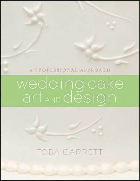 Wedding Cake Art and Design: A Professional Approach / Edition 1