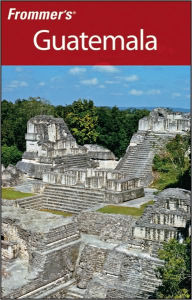 Frommer's Guatemala (Frommer's Complete Series)