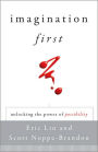 Imagination First: Unlocking the Power of Possibility