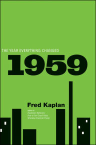 Title: 1959: The Year Everything Changed, Author: Fred M. Kaplan