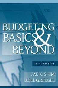 Title: Budgeting Basics and Beyond / Edition 3, Author: Jae K. Shim