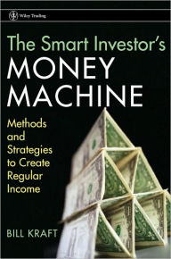 The Smart Investor's Money Machine: Methods and Strategies to Create Regular Income