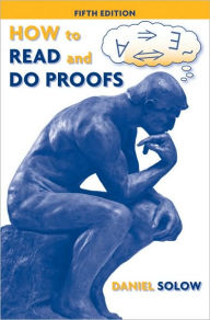 How to Read and Do Proofs: An Introduction to Mathematical Thought Processes / Edition 5