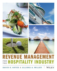 Title: Revenue Management for the Hospitality Industry / Edition 1, Author: David K. Hayes
