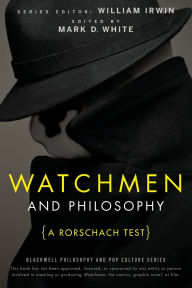 Title: Watchmen and Philosophy: A Rorschach Test, Author: Mark D. White