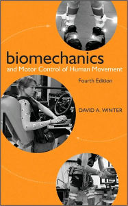 Title: Biomechanics and Motor Control of Human Movement / Edition 4, Author: David A. Winter