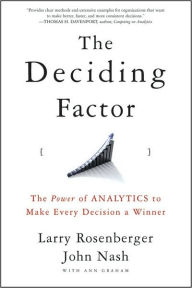 The Deciding Factor: The Power of Analytics to Make Every Decision a Winner
