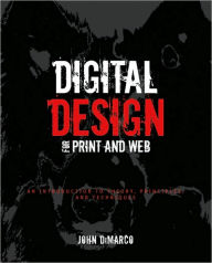 Title: Digital Design for Print and Web: An Introduction to Theory, Principles, and Techniques / Edition 1, Author: John DiMarco
