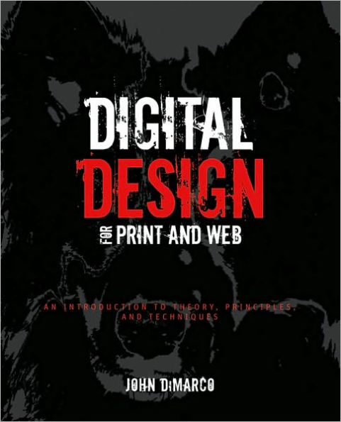 Digital Design for Print and Web: An Introduction to Theory, Principles, and Techniques / Edition 1