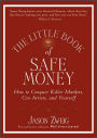 The Little Book of Safe Money: How to Conquer Killer Markets, Con Artists, and Yourself