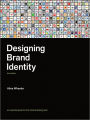 Designing Brand Identity: An Essential Guide for the Whole Branding Team / Edition 3