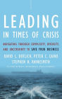 Leading in Times of Crisis: Navigating Through Complexity, Diversity and Uncertainty to Save Your Business