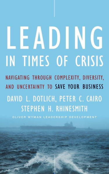 Leading in Times of Crisis: Navigating Through Complexity, Diversity and Uncertainty to Save Your Business