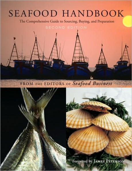 Seafood Handbook: The Comprehensive Guide to Sourcing, Buying and Preparation / Edition 2