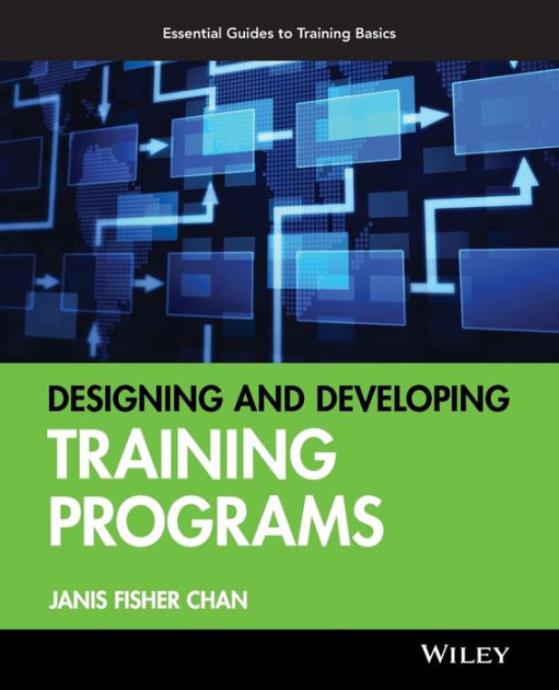 Designing And Developing Training Programs Pfeiffer Essential Guides