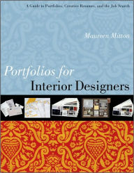 Title: Portfolios for Interior Designers: A Guide to Portfolios, Creative Resumes, and the Job Search / Edition 1, Author: Maureen Mitton