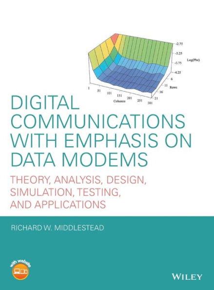 Digital Communications with Emphasis on Data Modems: Theory, Analysis, Design, Simulation, Testing, and Applications / Edition 1