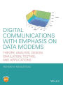 Digital Communications with Emphasis on Data Modems: Theory, Analysis, Design, Simulation, Testing, and Applications / Edition 1